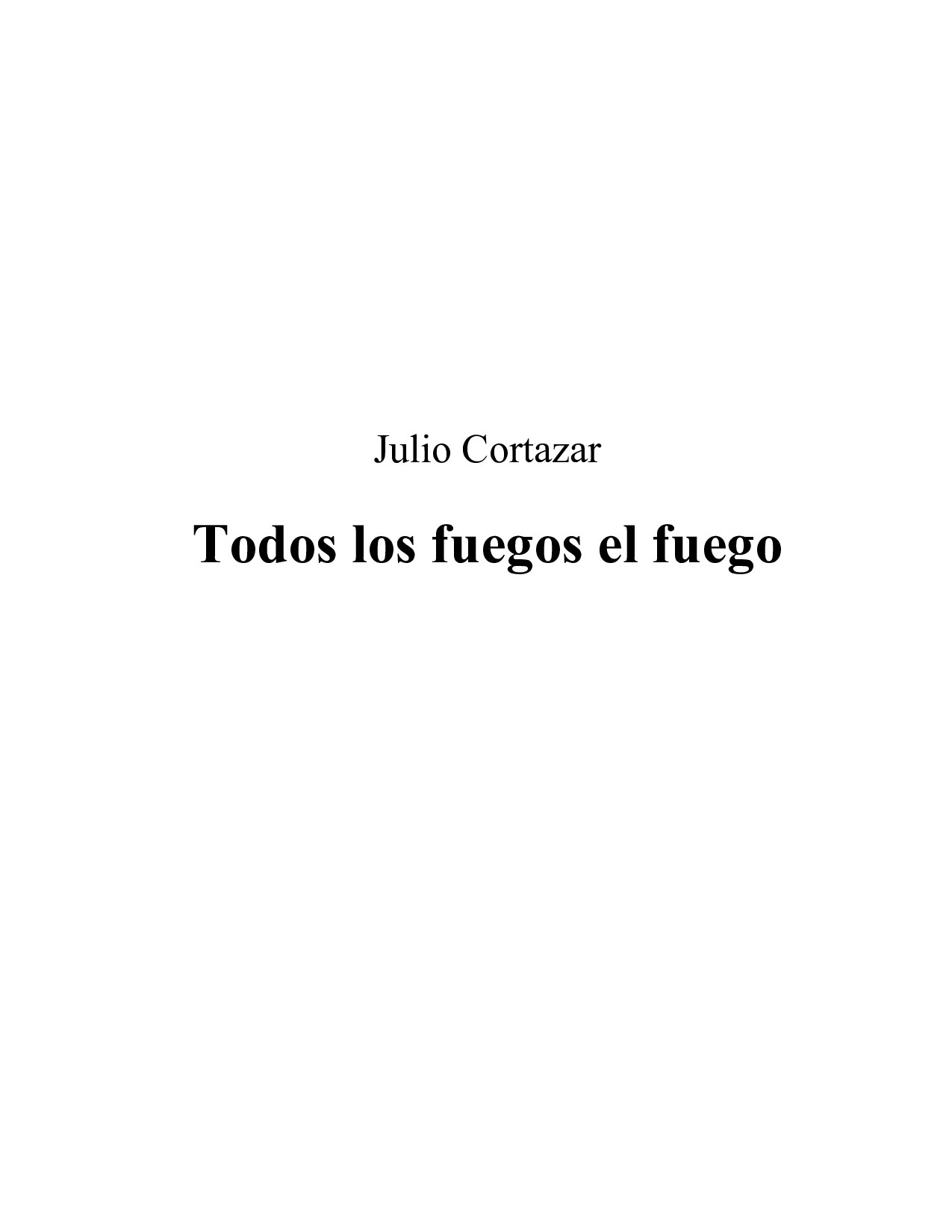 Microsoft Word - Cortazar,_Julio_-_Todos_los_fuegos_el_fuego.doc