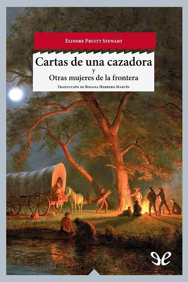 Cartas de una cazadora y Otras mujeres de la frontera