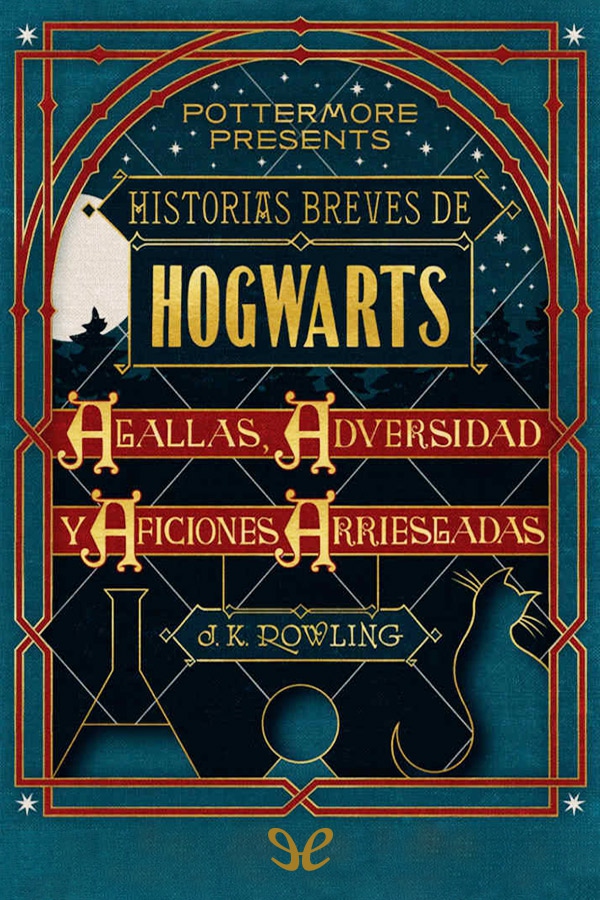 Historias breves de Hogwarts: Agallas, Adversidad y Aficiones Arriesgadas