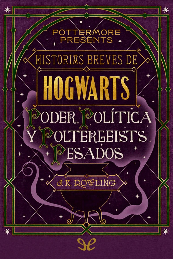 Historias breves de Hogwarts: Poder, Política y Poltergeists Pesados