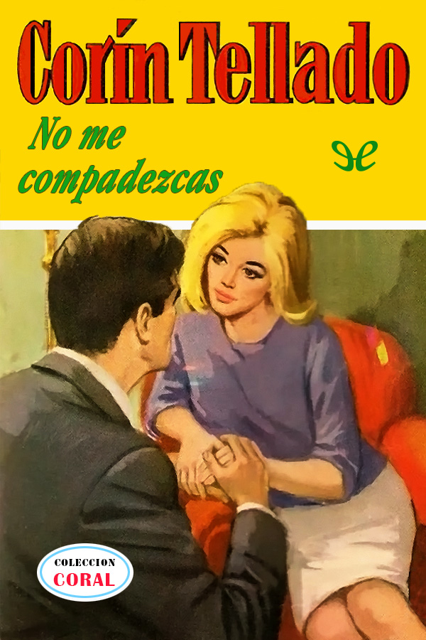 No me compadezcas