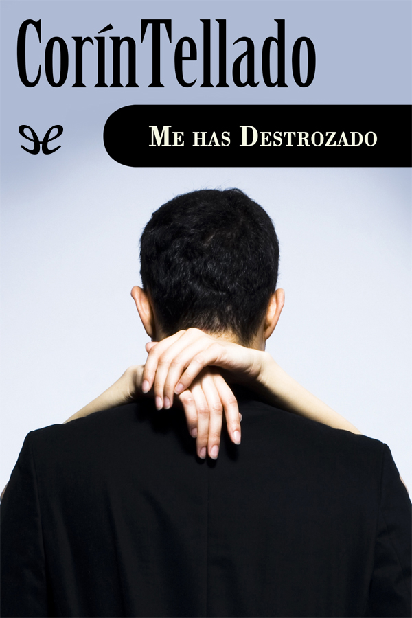 Me has destrozado