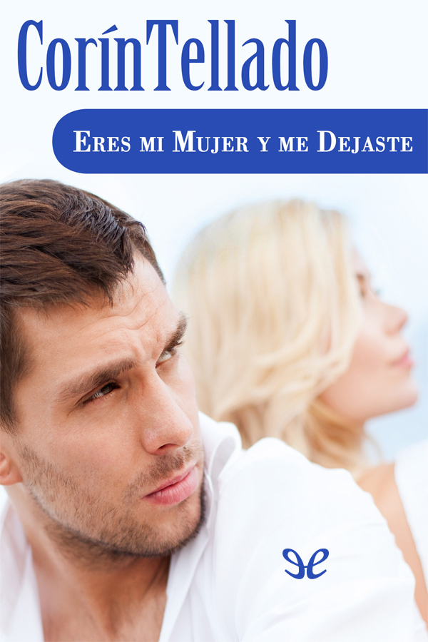 Eres mi mujer y me dejaste