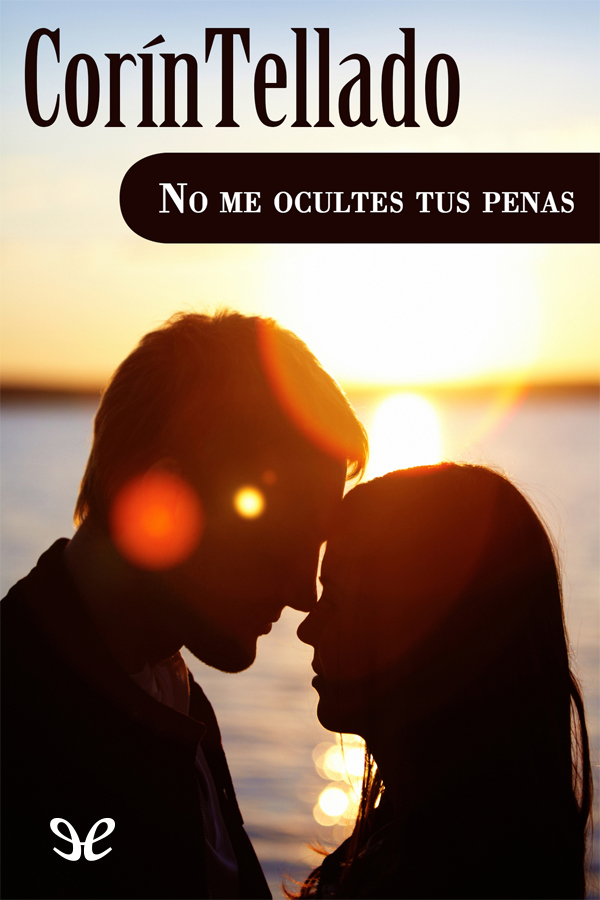 No me ocultes tus penas