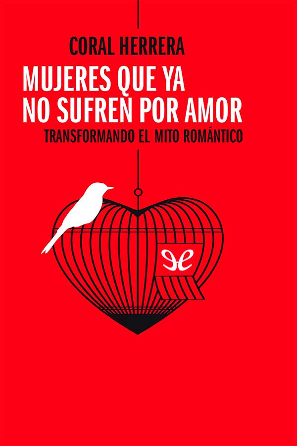 Mujeres que ya no sufren por amor: Transformando el mito romántico