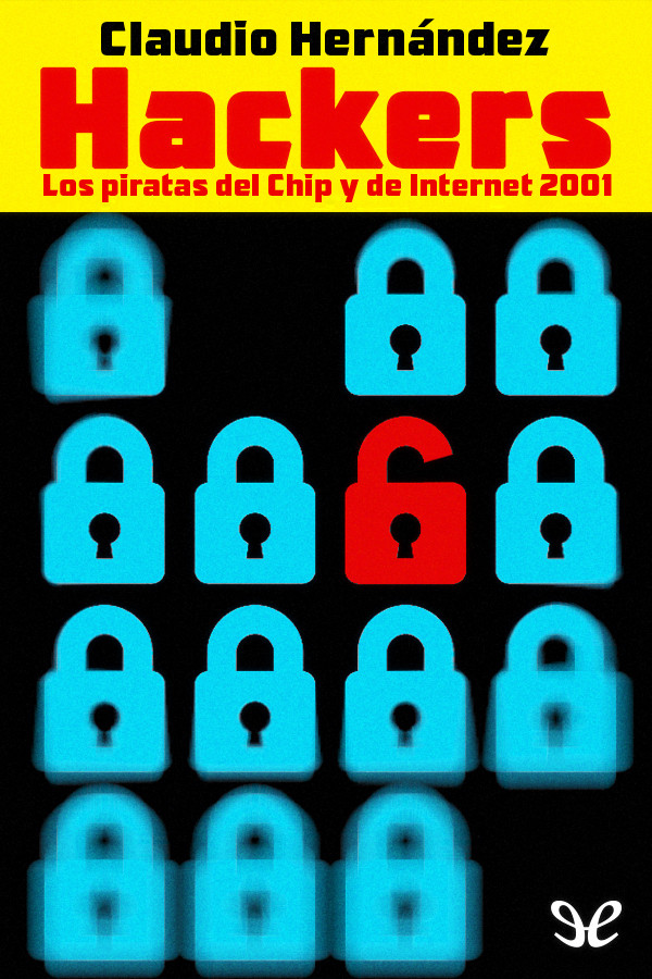 Hackers Los piratas del Chip y de Internet