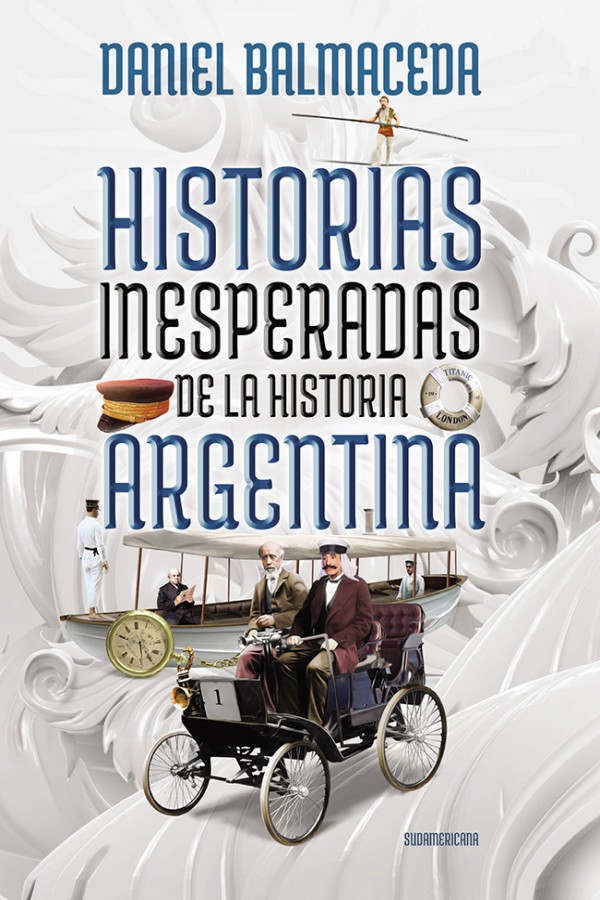 Historias inesperadas de la historia argentina