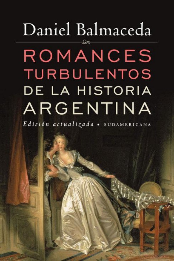 Romances turbulentos de la historia argentina