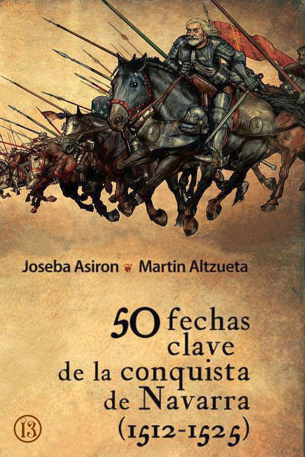 50 fechas clave de la conquista de navarra (1512-1525)