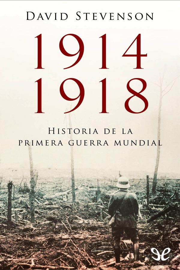 1914-1918. Historia de la Primera Guerra Mundial