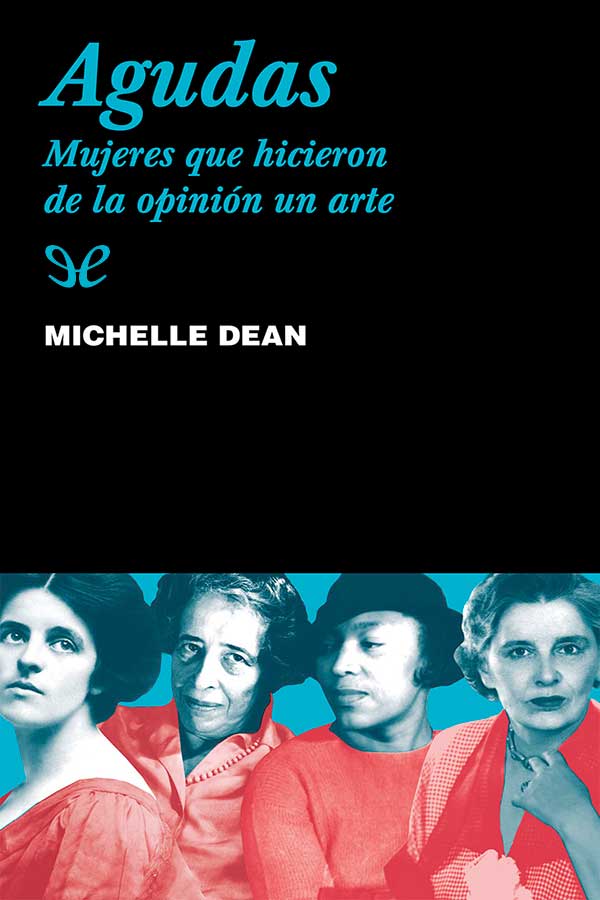 Agudas : mujeres que hicieron de la opinión un arte