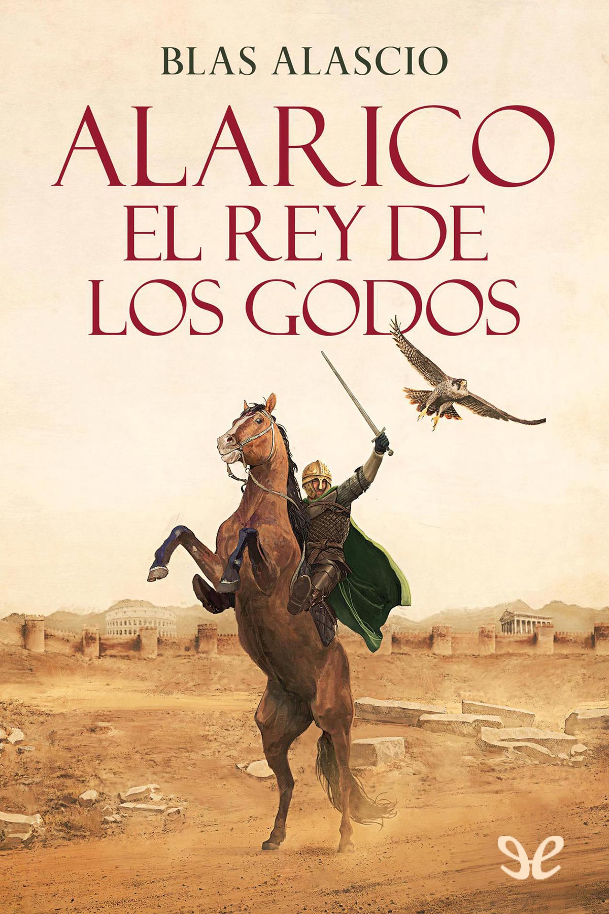 Alarico. El rey de los godos