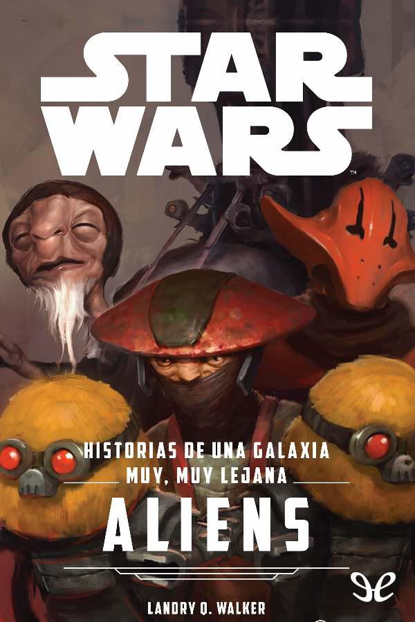 Aliens. Historias de una galaxia muy, muy lejana