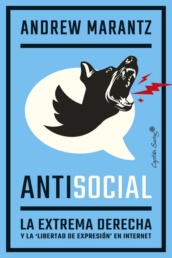 Antisocial. La extrema derecha y la «libertad de expresión» en Internet