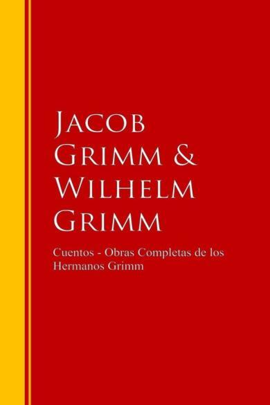 Cuentos - Obras Completas de los Hermanos Grimm