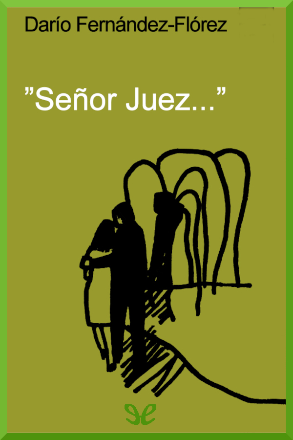 Señor Juez...