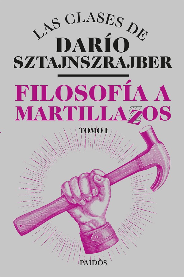 Filosofía a martillazos. Tomo 1