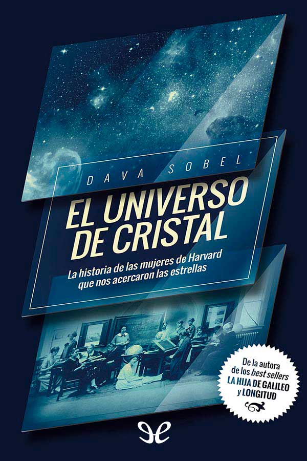 El universo de cristal : la historia de las mujeres de Harvard que nos acercaron las estrellas