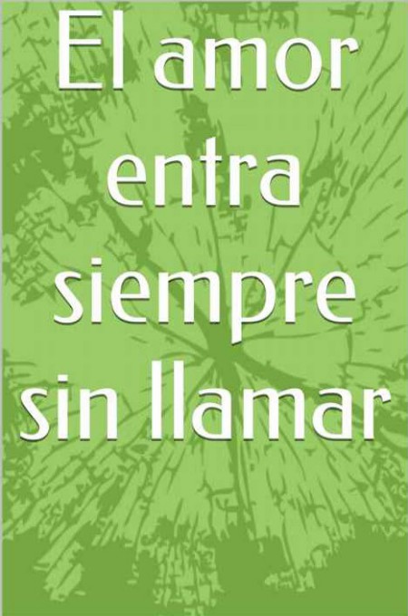 El amor entra siempre sin llamar