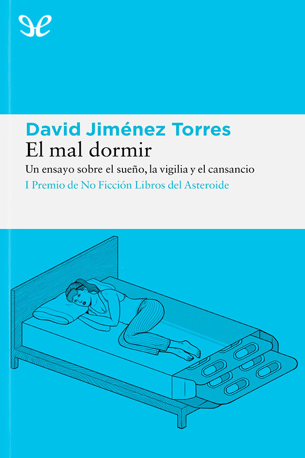 El mal dormir: un ensayo sobre el sueño, la vigilia y el cansancio