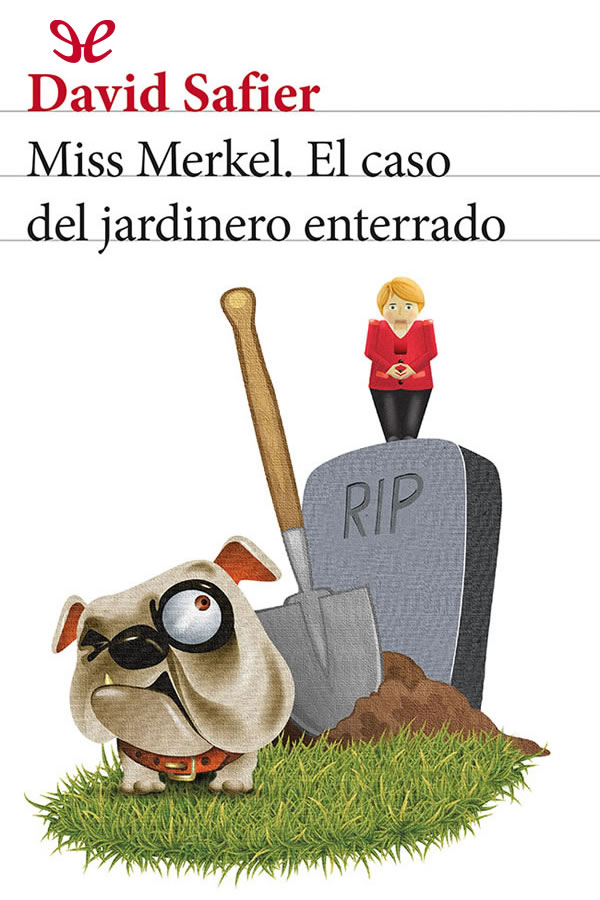 Miss Merkel. El caso del jardinero enterrado