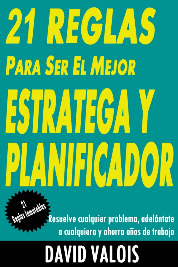 21 Reglas para convertirte en el mejor estratega y planificador