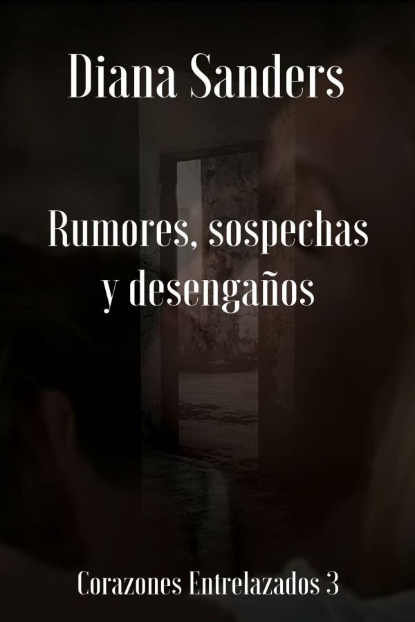 Rumores, sospechas y desengaños