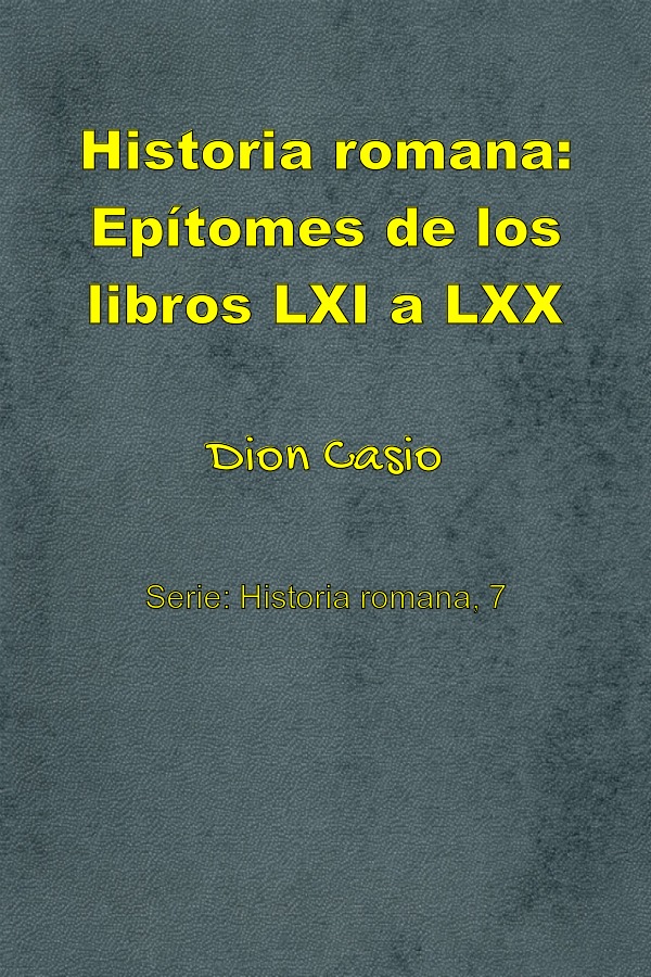 Historia romana: Epítomes de los libros LXI a LXX