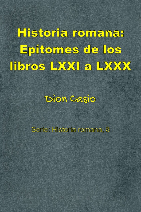 Historia romana: Epítomes de los libros LXXI a LXXX