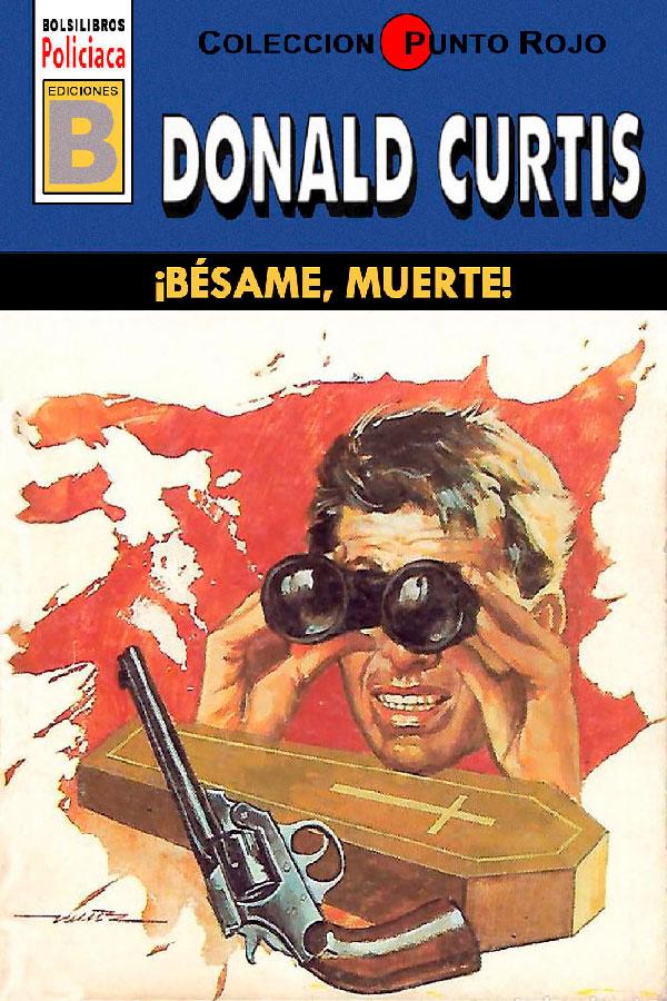 ¡Bésame, muerte! (4ª Ed.)